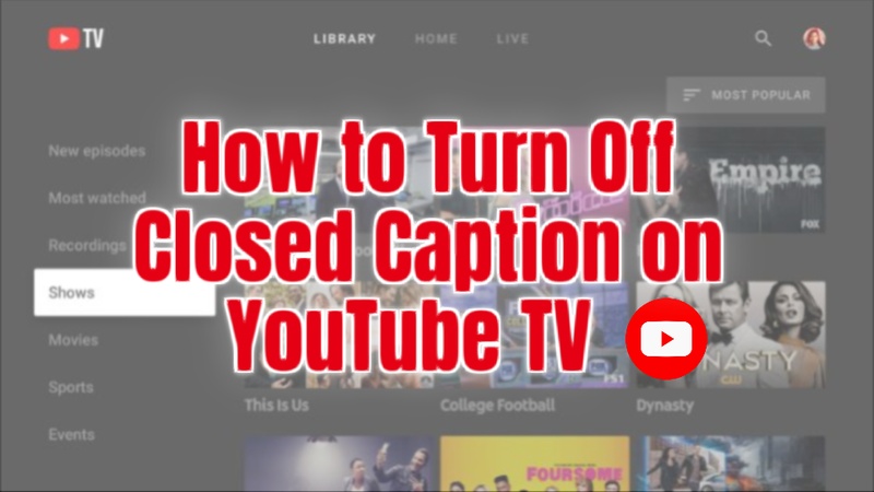 how to turn off closed caption on youtube tv