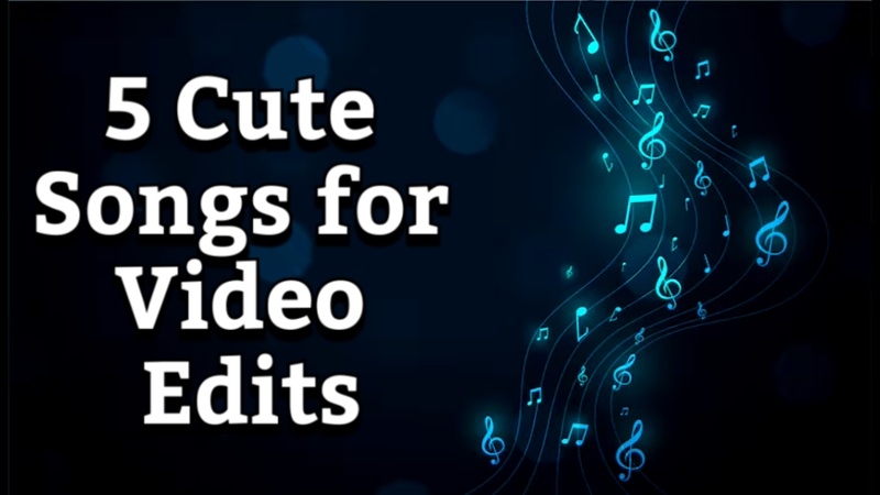 trending music for video editing cute songs