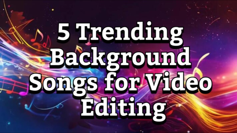 trending songs for video editing download