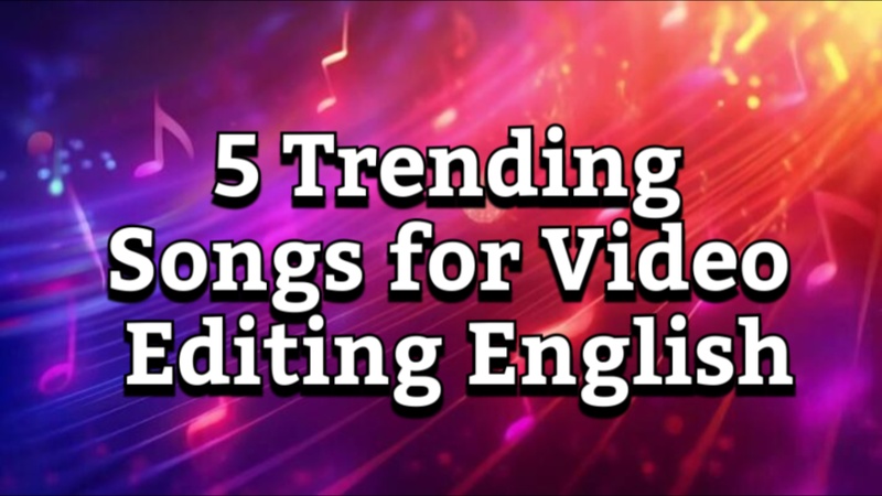trending songs for video editing english