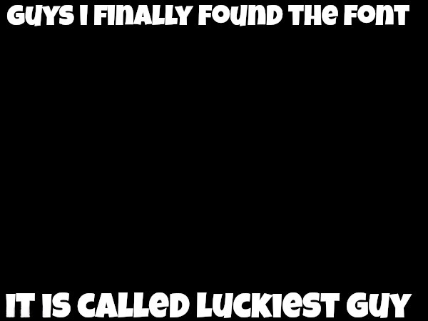 best meme fonts luckiest guy font for cartoon memes