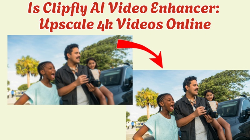 Clipfly Ai Video Enhancer.jpg